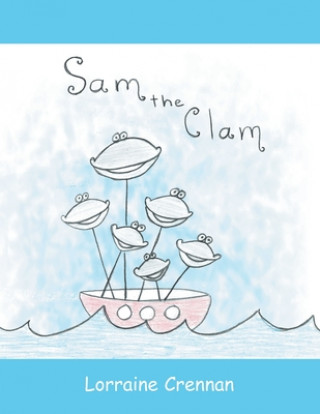 Könyv Sam the Clam Lorraine Crennan