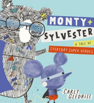 Knjiga Monty and Sylvester A Tale of Everyday Super Heroes Carly Gledhill