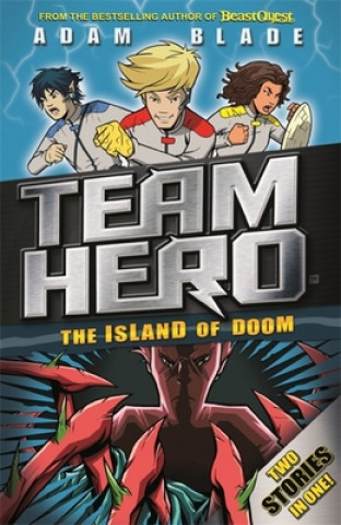 Könyv Team Hero: The Island of Doom Adam Blade