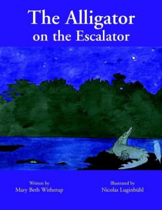 Kniha Alligator on the Escalator Mary Beth Witherup