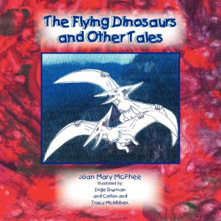 Книга Flying Dinosaurs and Other Tales Joan Mary McPhee