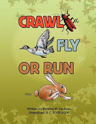 Könyv Crawl, Fly or Run Barbara M Yardman