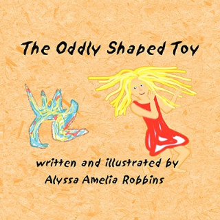 Kniha Oddly Shaped Toy Alyssa Amelia Robbins