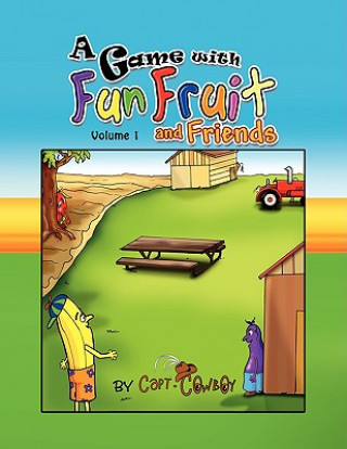 Kniha Game with Fun Fruit and Friends Volume I Capt Cowboy