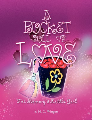 Carte Bucket Full of Love H C Wingert