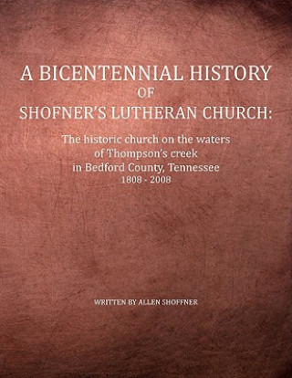 Carte Bicentennial History of Shofner's Lutheran Church Allen Shoffner