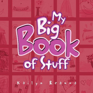 Kniha My Big Book of Stuff Kailyn Reanna