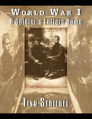 Könyv World War I - A Soldier's Letters Home Tiny Striegel