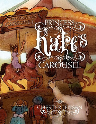 Kniha Princess Kate's Carousel Chester Jensen