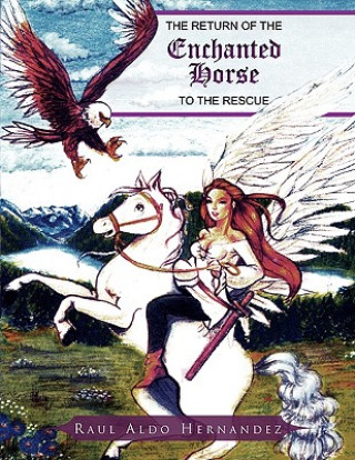 Книга Return of the Enchanted Horse to the Rescue Raul Aldo Hernandez