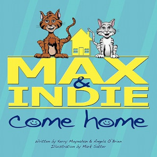 Kniha Max & Indie Come Home Kerry Moynahan & Angela O'Brien