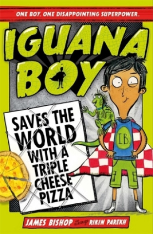 Kniha Iguana Boy Saves the World With a Triple Cheese Pizza James Bishop