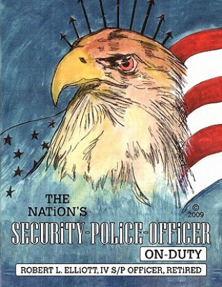 Книга Nation's Security-Police-Officer On-Duty Robert L Elliott