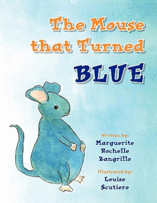 Knjiga Mouse that Turned Blue Marguerite Rochelle Zangrillo