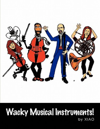 Kniha Wacky Musical Instruments! Xiao