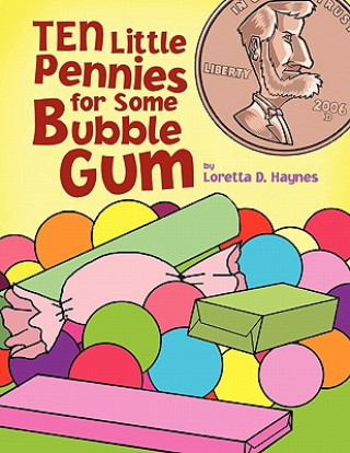 Kniha Ten Little Pennies for Some Bubble Gum Loretta D Haynes