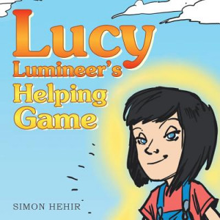 Kniha Lucy Lumineer's Helping Game Simon Hehir