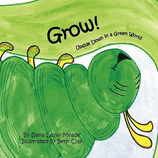 Kniha Grow! Dana Leslie Meade