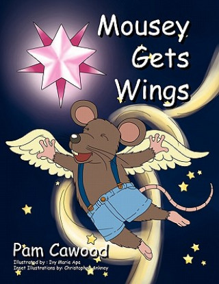 Knjiga Mousey Gets Wings Pam Cawood