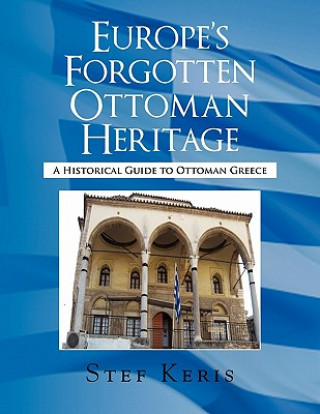Könyv Europe's Forgotten Ottoman Heritage Stef Keris