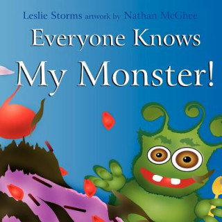 Kniha Everyone Knows My Monster! Leslie Storms