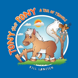 Könyv Tony the Pony Bill Lanisek