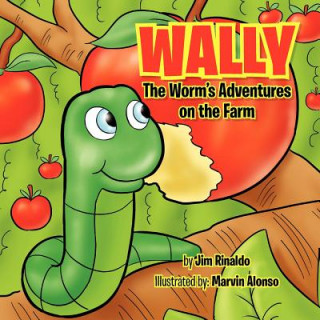 Kniha Wally The Worm's Adventures on the Farm Jim Rinaldo