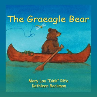Knjiga Graeagle Bear Mary Lou Rife