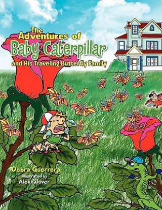 Könyv Adventures of Baby Caterpillar and His Traveling Butterfly Family Debra Guerrera