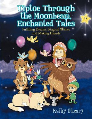 Kniha Tiptoe Through the Moonbeam, Enchanted Tales Kathy O'Leary