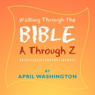 Книга Walking Through the Bible A Through Z April Washington