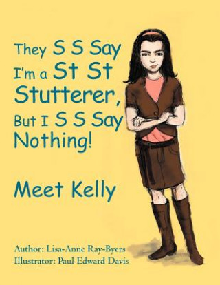 Könyv They S S Say I'm a St St Stutterer, But I S S Say Nothing! Lisa-Anne Lisa-Anne Ray-Byers