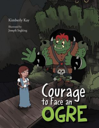 Kniha Courage to Face an Ogre Kimberly Kay