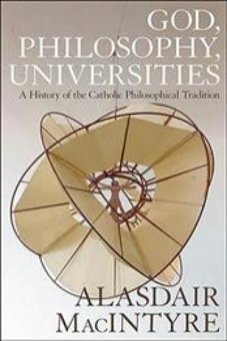 Книга God, Philosophy, Universities Alasdair MacIntyre