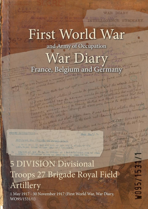 Kniha 5 DIVISION Divisional Troops 27 Brigade Royal Field Artillery 