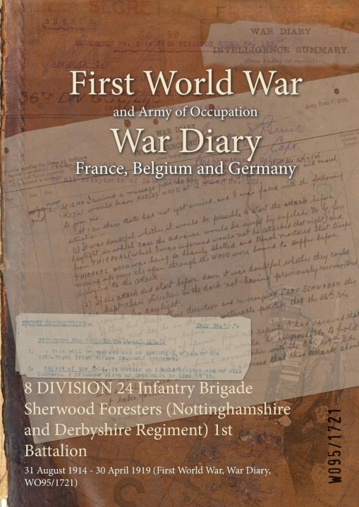 Livre 8 DIVISION 24 Infantry Brigade Sherwood Foresters (Nottinghamshire and Derbyshire Regiment) 1st Battalion 