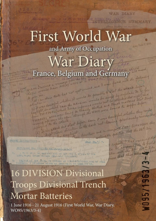 Kniha 16 DIVISION Divisional Troops Divisional Trench Mortar Batteries 