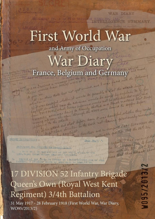 Kniha 17 DIVISION 52 Infantry Brigade Queen's Own (Royal West Kent Regiment) 3/4th Battalion 