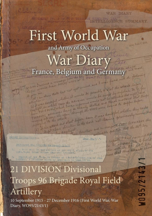Kniha 21 DIVISION Divisional Troops 96 Brigade Royal Field Artillery 