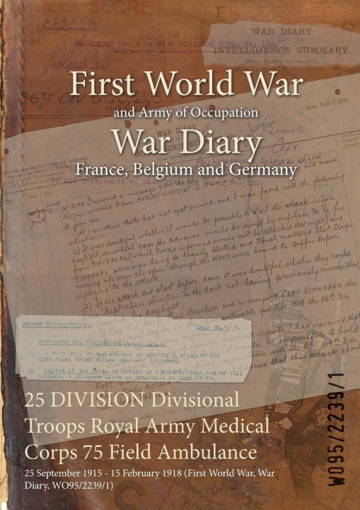 Book 25 DIVISION Divisional Troops Royal Army Medical Corps 75 Field Ambulance 