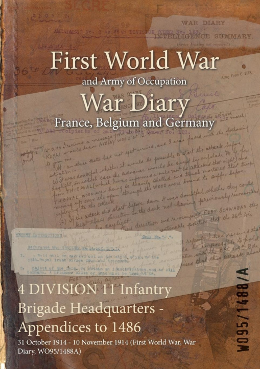 Knjiga 4 DIVISION 11 Infantry Brigade Headquarters - Appendices to 1486 Wo95/1488/A