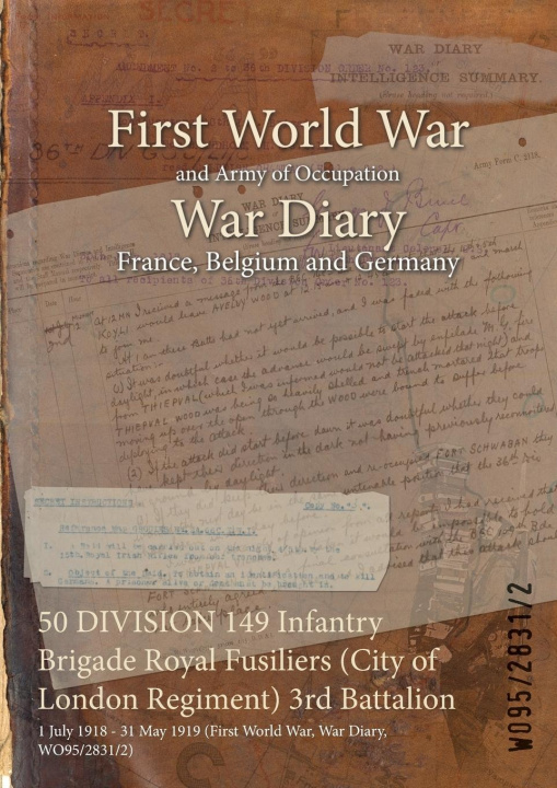 Kniha 50 DIVISION 149 Infantry Brigade Royal Fusiliers (City of London Regiment) 3rd Battalion 