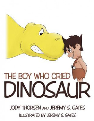 Könyv Boy Who Cried Dinosaur Jody Thorsen