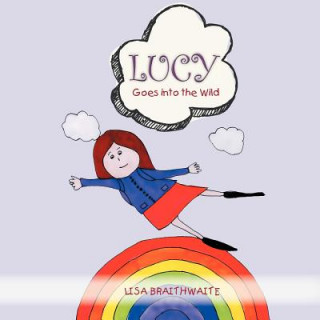 Carte Lucy goes into the Wild Lisa Braithwaite