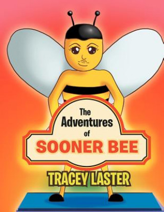 Kniha Adventures of Sooner Bee Tracey Laster