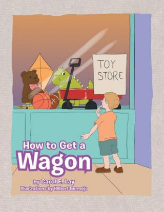 Könyv How to Get a Wagon Carol E Lay