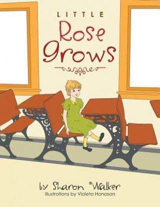 Kniha Little Rose Grows Walker