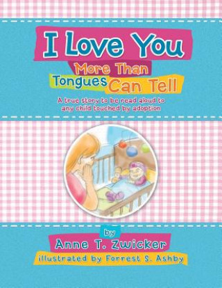 Carte I Love You More Than Tongues Can Tell Anne T Zwicker