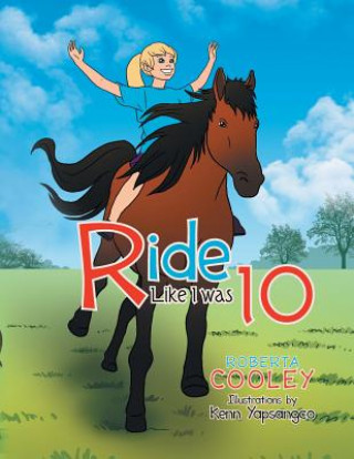 Könyv Ride Like I Was 10 Roberta Cooley