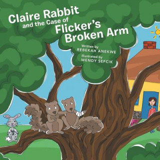 Książka Claire Rabbit and the Case of Flicker's Broken Arm Rebekah Anekwe